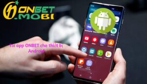 Tải app ONBET cho thiết bị Android